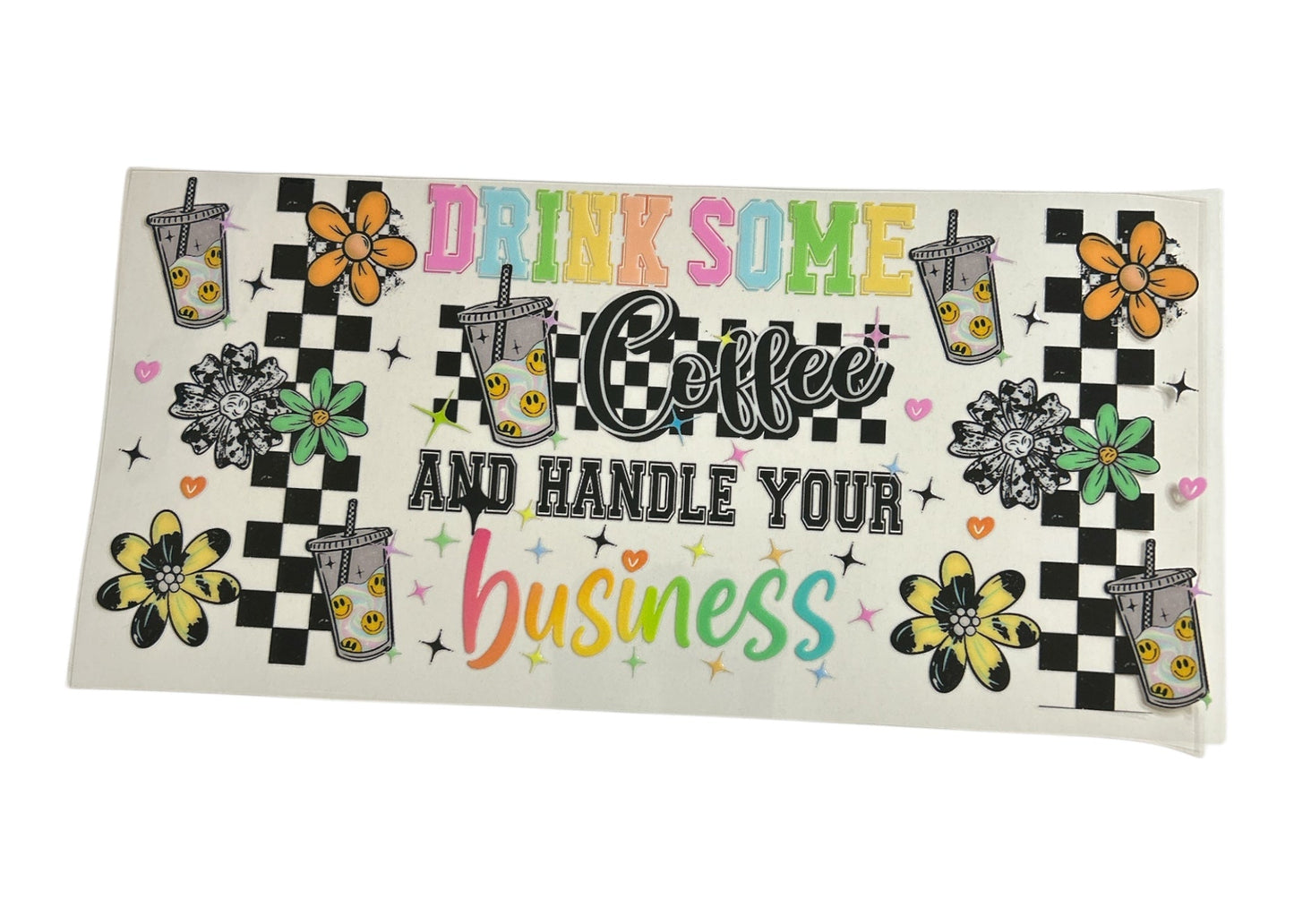 Cup wrap featuring iced coffee, flowers and text 'Drink Some Coffee and Handle Your Business'