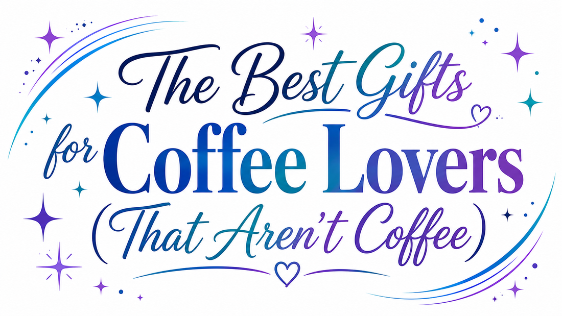 The Best Gifts for Coffee Lovers (That Aren’t Coffee)