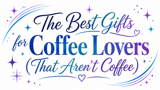 The Best Gifts for Coffee Lovers (That Aren’t Coffee)
