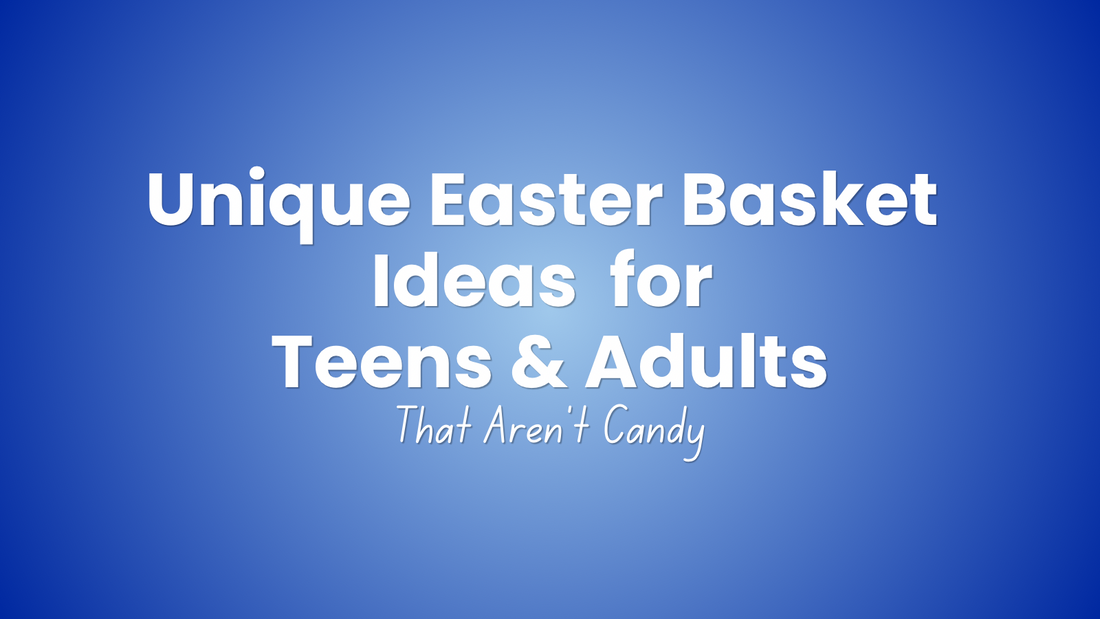 Unique Easter Basket Ideas for Teens & Adults (That Aren’t Candy)