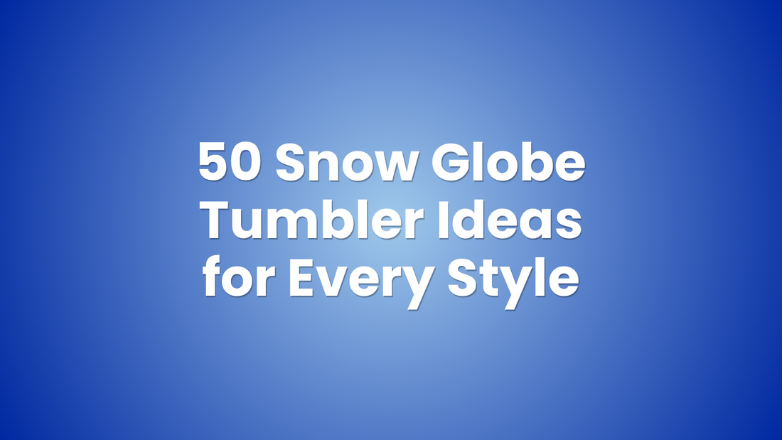 50 Snow Globe Tumbler Ideas for Every Style