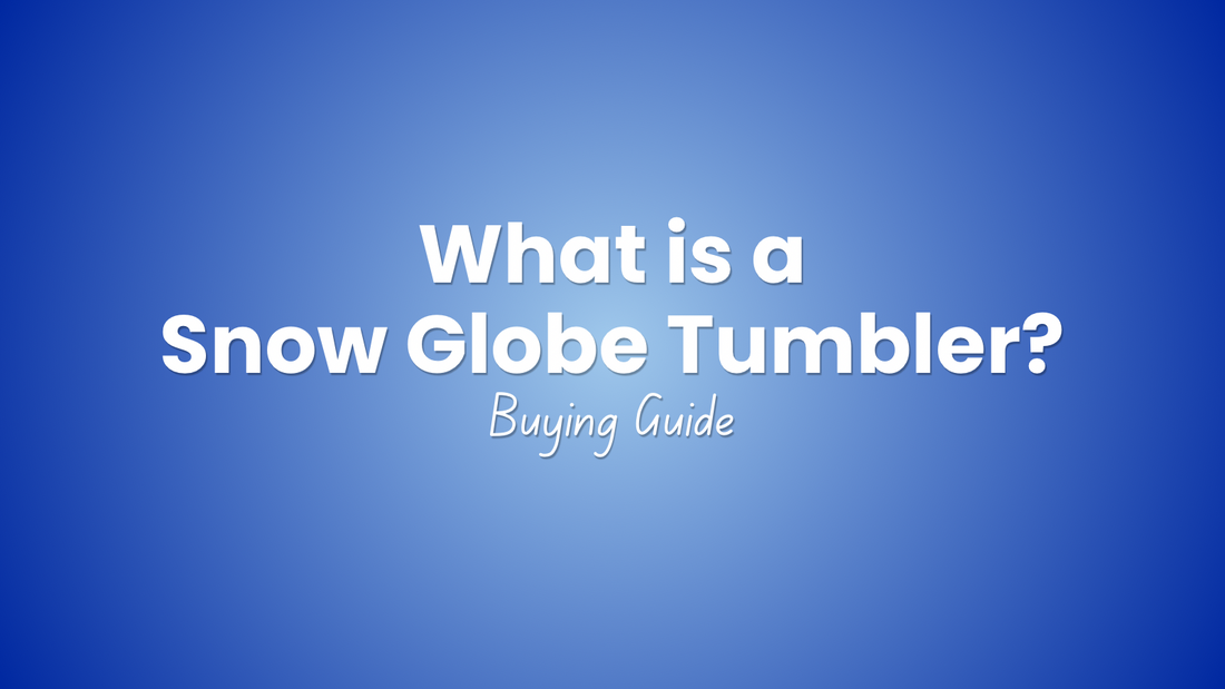 What Is a Snow Globe Tumbler? Everything You Need to Know Before Buying