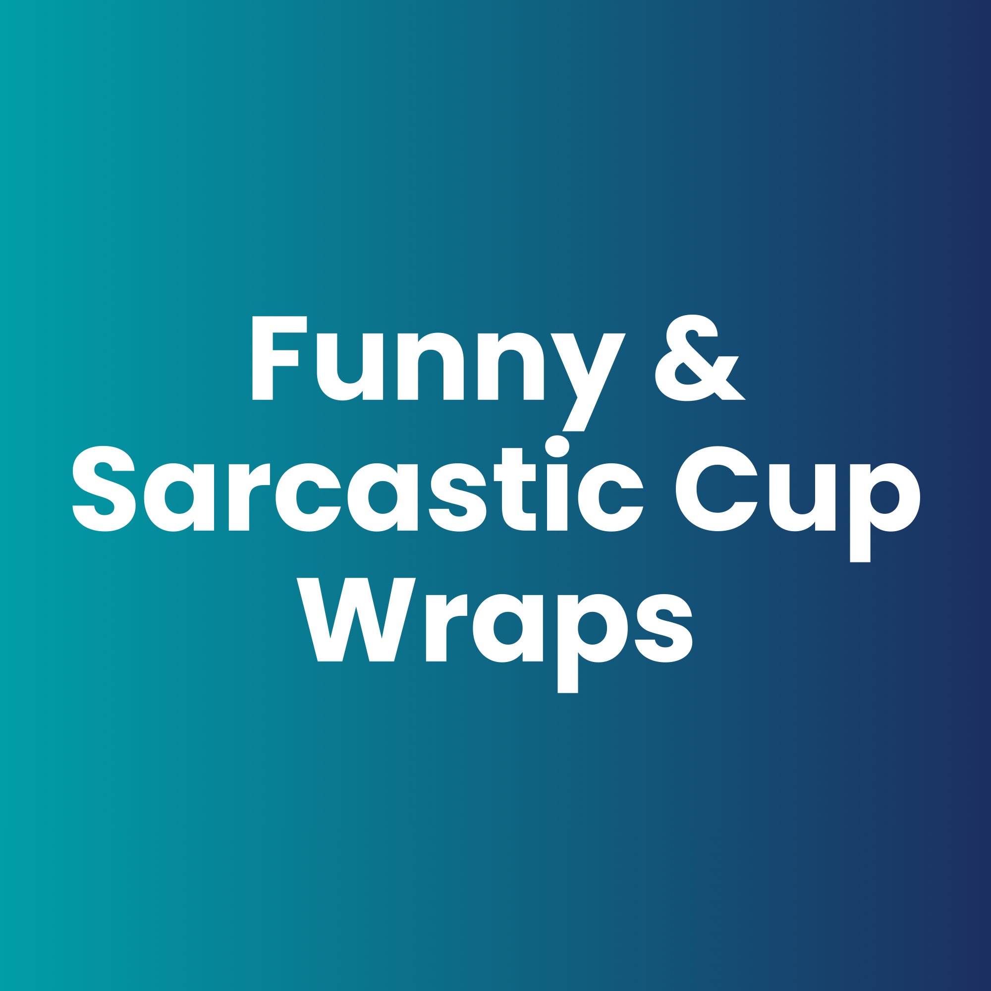 Funny & Sarcastic Cup Wraps | Sassy Tumbler Designs | CK Sparkle