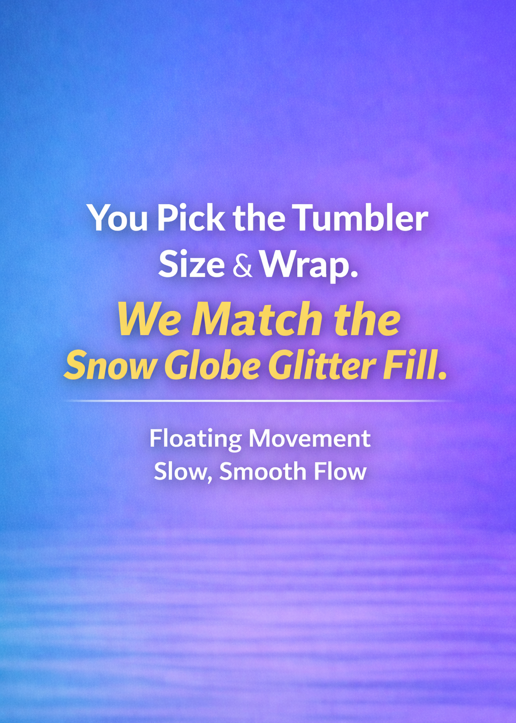 Snow Globe FLOAT GLITTER Quick Order Tumbler
