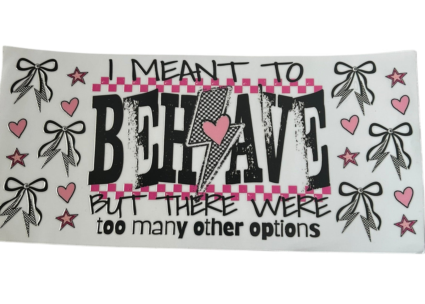 I meant to behave quote cup wrap with pink bows, hearts, and bold typography for custom tumbler