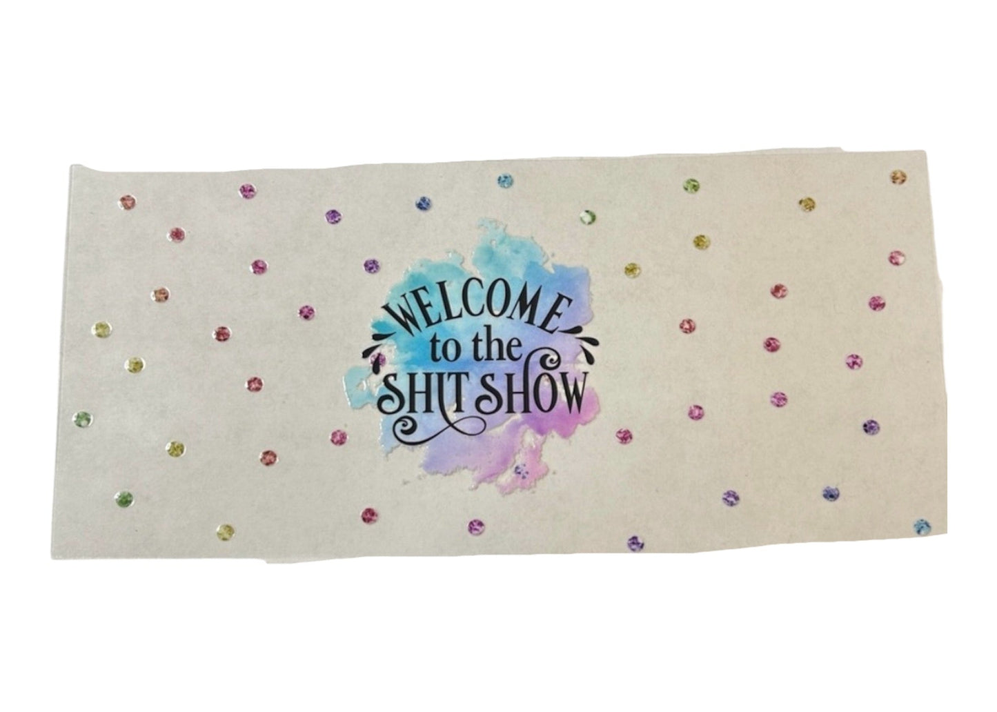 Cup wrap with 'Welcome to the Shit Show' text on a polka dot background