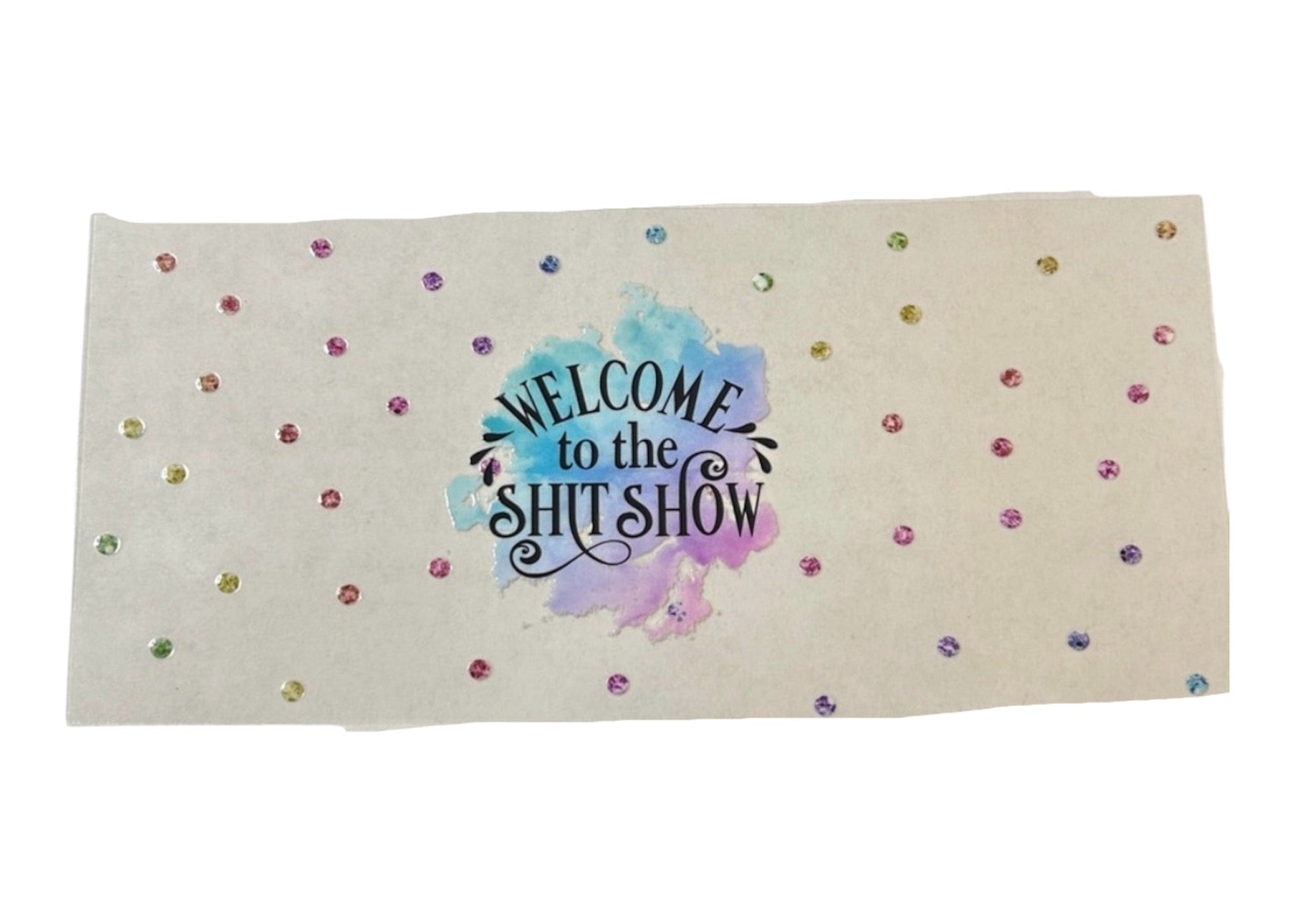 Cup wrap with 'Welcome to the Shit Show' text on a polka dot background