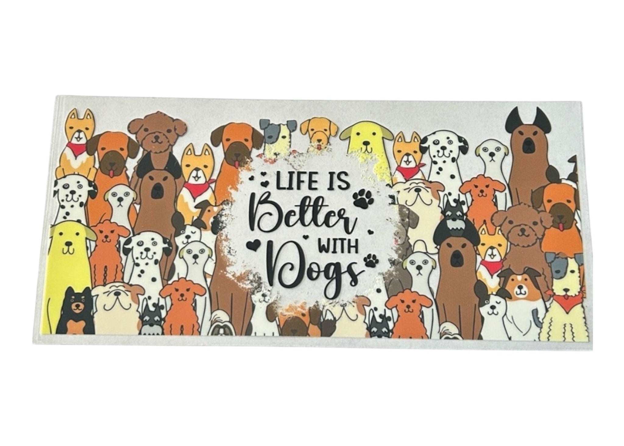 Cup wrap with images of dogs and 'Life is Better with Dogs' text on a clear background