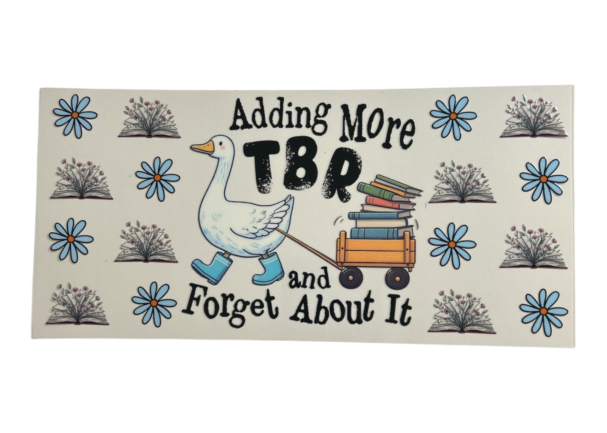Decorative cup wrap with a goose pulling a cart of books and text 'Adding More TBR and Forget About It' on a white background.