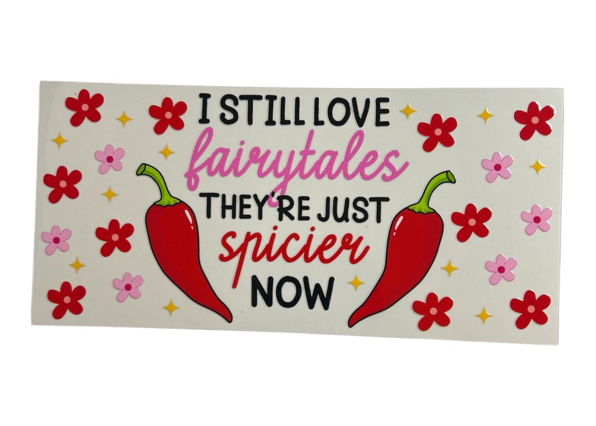 Decorative decal with text 'I still love fairytales, they're just spicier now' and red chili peppers on a white background.