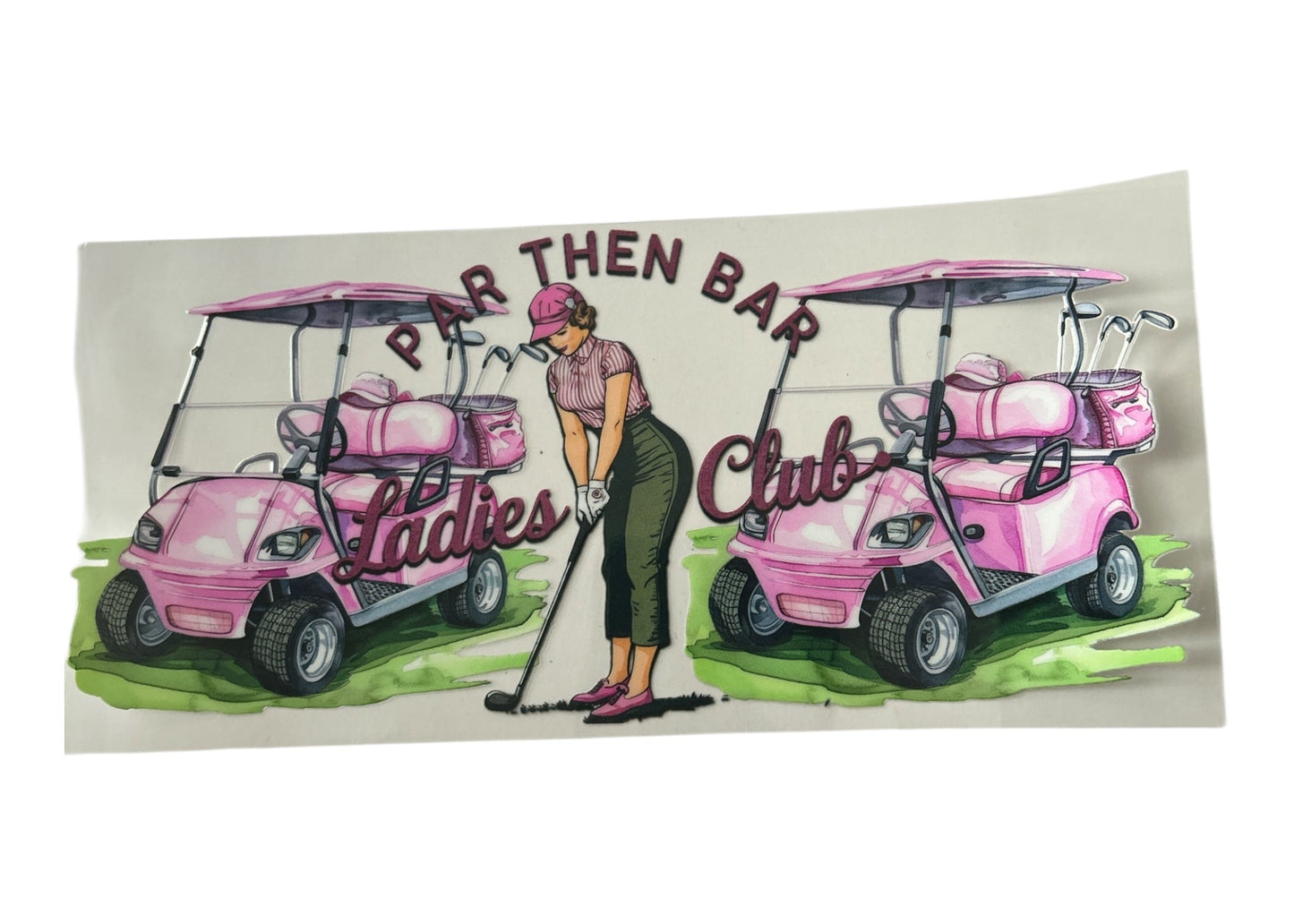Cup wrap with illustration of a woman and pink golf carts, featuring text 'Par Then Bar Ladies Club'.
