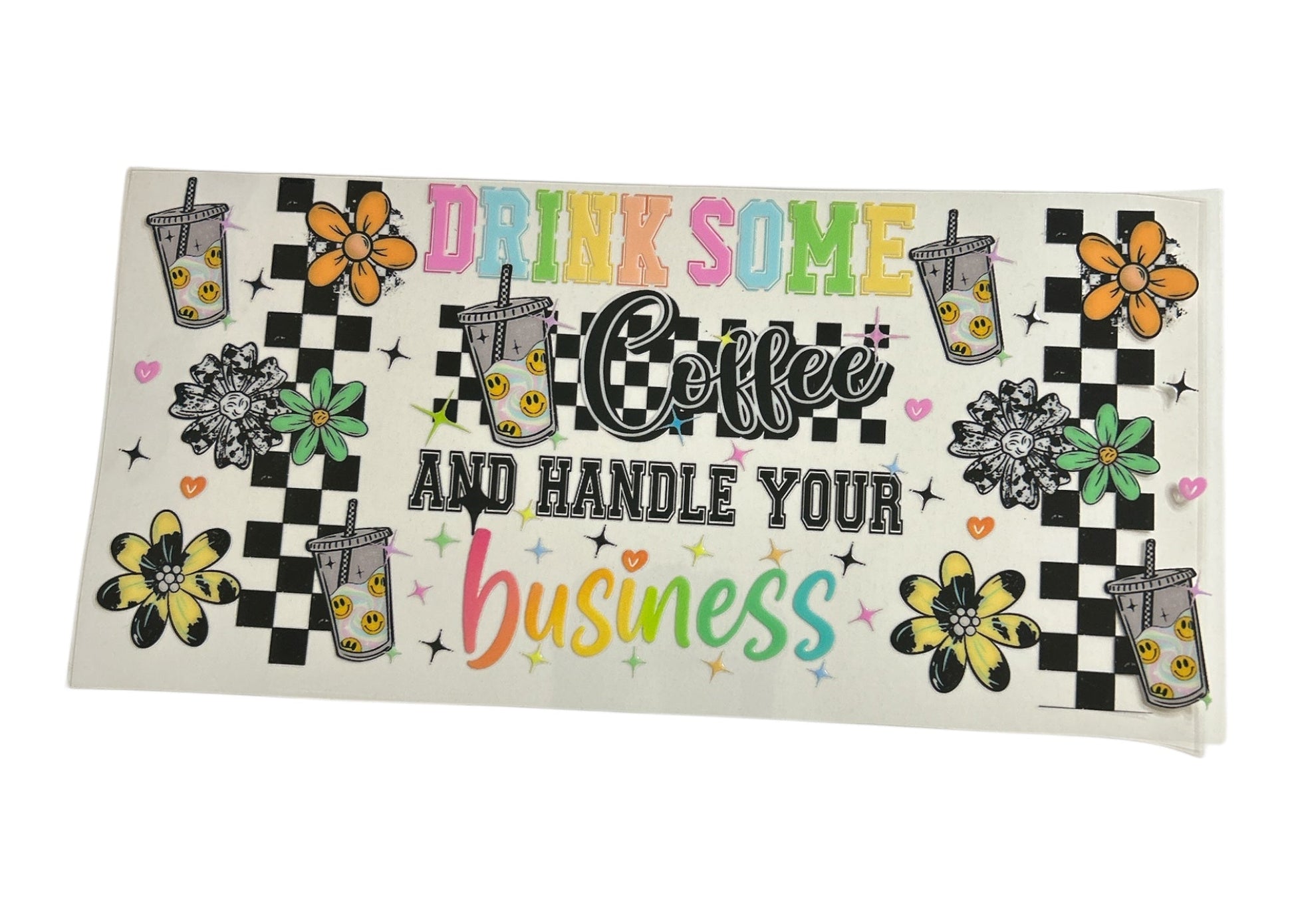 Cup wrap featuring iced coffee, flowers and text 'Drink Some Coffee and Handle Your Business'