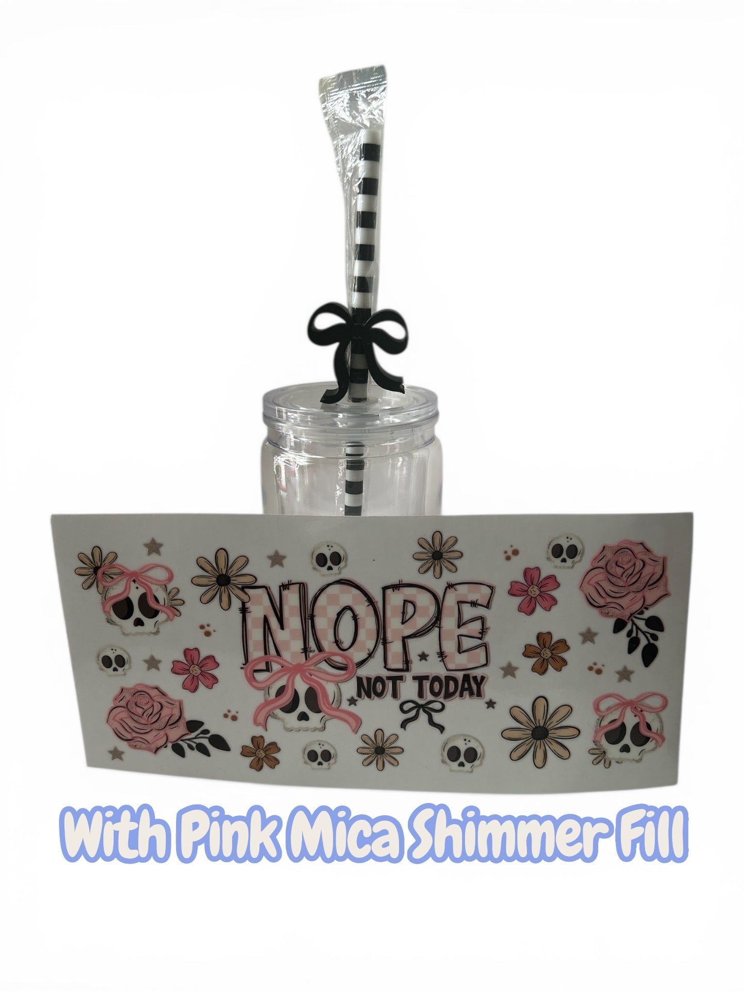 Quick Order Tumbler Kit "Nope Not Today" Skull and Floral | Pink Shimmer Fill + 16oz Tumbler + Wrap + Straw + Topper