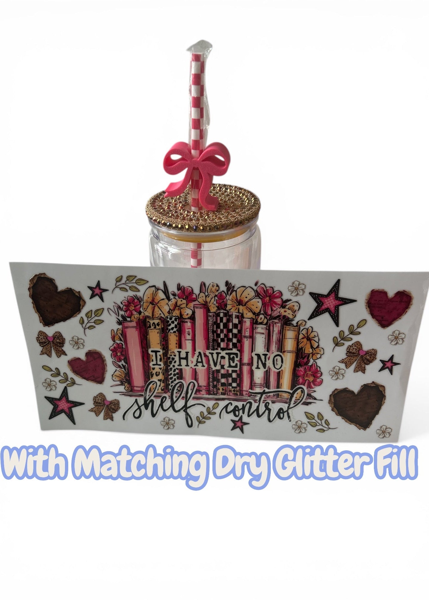 Quick Order Tumbler Kit "I Have No Shelf Control" Book Lover | Gold & White Iridescent Dry Glitter Fill + 16oz Tumbler + Wrap + Straw + Bejeweled Lid + Topper