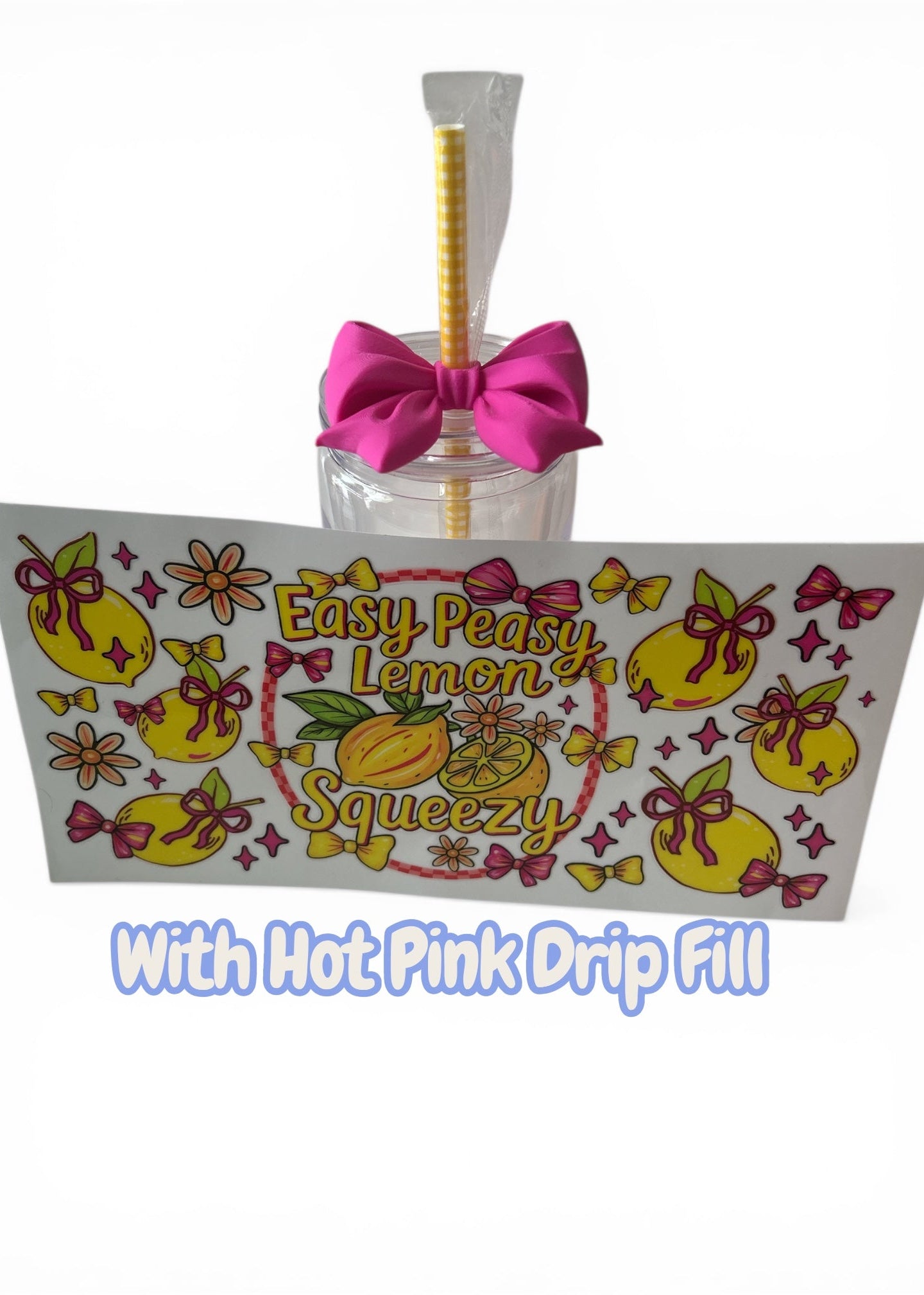 Glass with straw and pink bow, labeled 'Easy Peasy Lemon Squeezy' with hot pink drip fill on a white background.